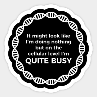 I Am Quite Busy Science Jokes Biology Gifts T shirt Sticker